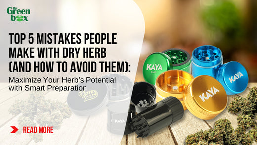 Top 5 Mistakes People Make with Dry Herb (and How to Avoid Them)