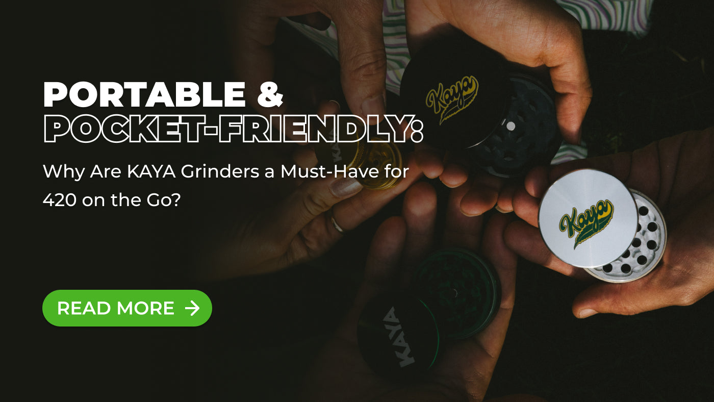 Portable & Pocket-Friendly: Why Are KAYA Grinders a Must-Have for 420 on the Go?