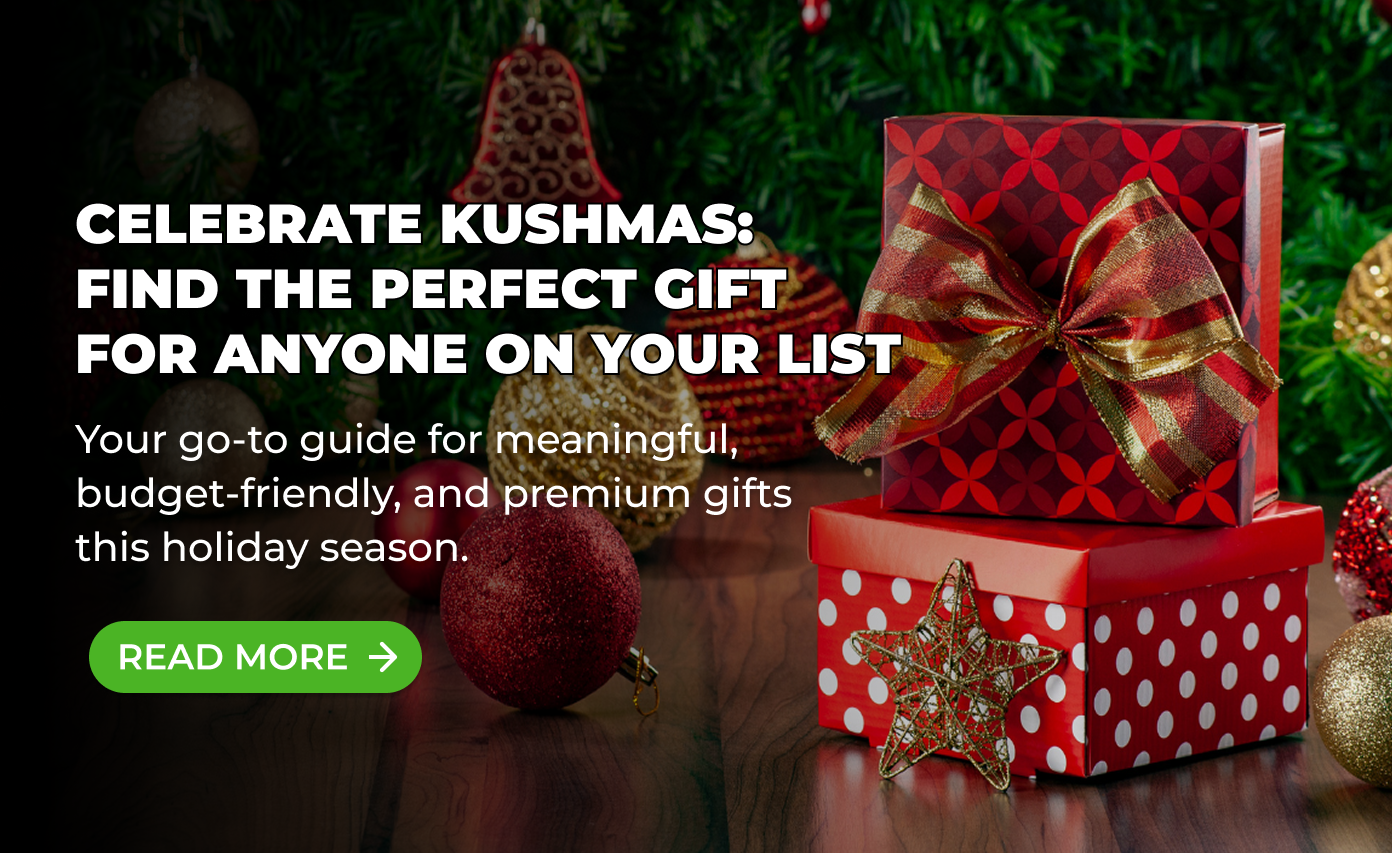 Celebrate Kushmas: Find the Perfect Gift for Anyone on Your List