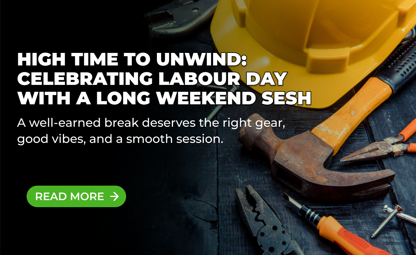 High Time to Unwind: Celebrating Labour Day with a Long Weekend Sesh