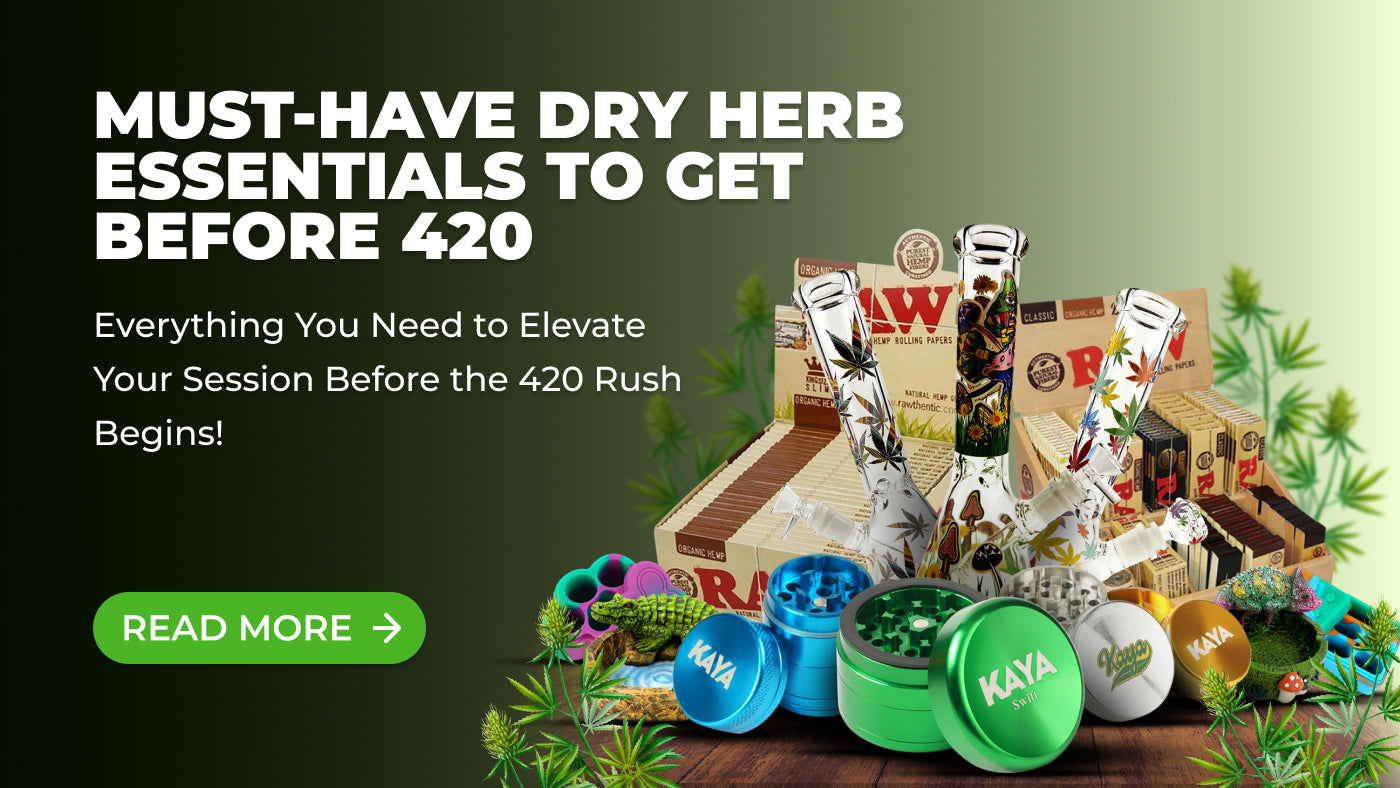Must-Have Dry Herb Essentials to Get Before 420